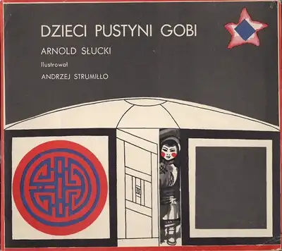 Slucki, Arnold (Ilustrowal: Andrzej Strumillo): Dzieci Pustyni Gobi. 