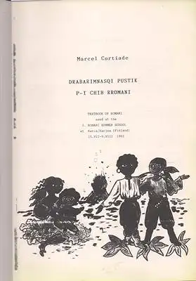 Cortiade, Marcel: Drabarimnasqi Pustik p - I Chib Rromani. Textbook of Romani used at the 3. Romani Summer School at Karis/Karjaa (Finland) 15.VII - 9. VIII 1991. 