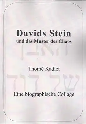 Kadiet, Thomé: Davids Stein und das Muster des Chaos - Eine biographische Collage (s/w-Ausgabe). 