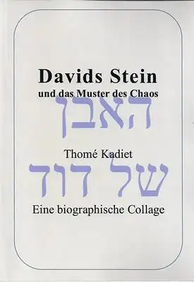 Kadiet, Thomé: Davids Stein und das Muster des Chaos - Eine biographische Collage (farbige Ausgabe). 