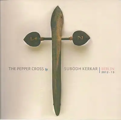 The Pepper Cross by Subodh Kerkar - Berlin 2012-13 - Photographs, Sculptures, Installations