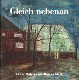 Gleich nebenan - Frühe Malerei von Marina Klett [Ausstellungskatalog]