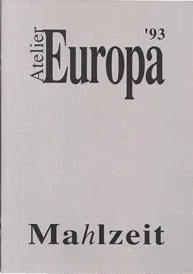 das kunst (Hrsg.): Atelier Europa '93 - Mahlzeit. 