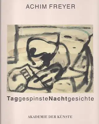 Akademie der Künste (Hrsg.) / Freyer, Achim: Achim Freyer - Taggespinste Nachtgesichte - Ausstellung vom 12. Mai bis 19. Juni 1994. 