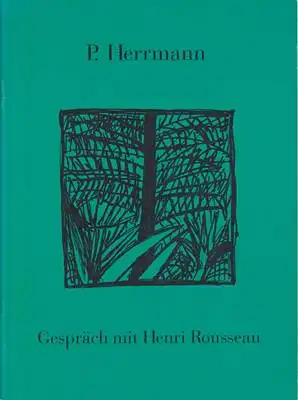 Herrmann, Peter / Bernd Wagner (Text): P. Herrmann Gespräch mit Henri Rousseau. 