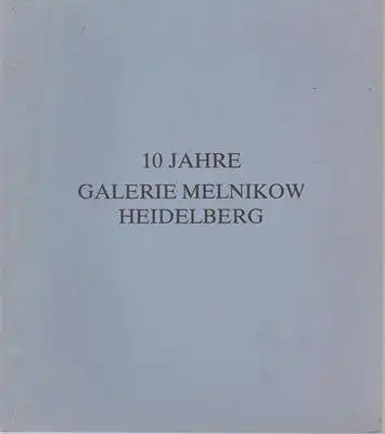 10 Jahre Galerie Melnikow Heidelberg