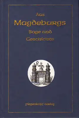 Leinung, W. / Stumvoll, R. (Bearb. von ): Aus Magdeburgs Sage und Geschichte. 