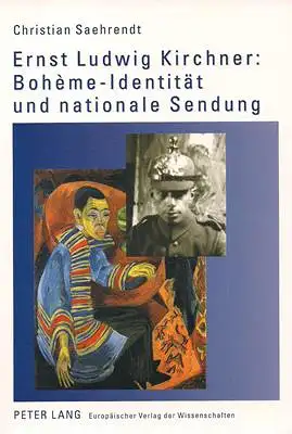 Saehrendt, Christian: Ernst Ludwig Kirchner: Bohème-Identität und nationale Sendung. 