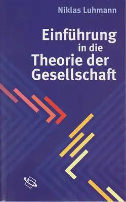 Luhmann, Niklas: Einführung in die Theorie der Gesellschaft. 