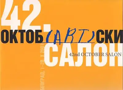 The Belgrade Cultural Center (Organizer): The 42nd October Salon - Belgrade, 1. - 28. October 2001. 