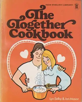 Selby, Lyn / Mason, Ian: The together cookbook. 