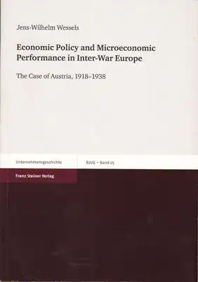 Wessels, Jens-Wilhelm: Economic Policy and Microeconomic Performance in Inter-War Europe. 