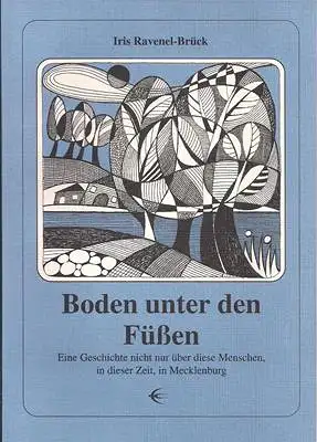 Boden unter den Füssen - Eine Geschichte nicht nur über diese Menschen, in dieser Zeit, in Mecklenburg