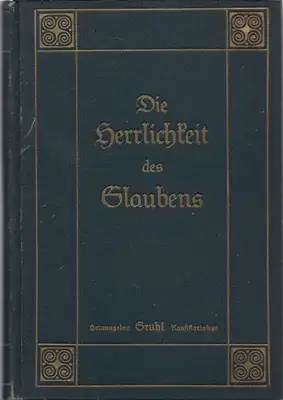 Die Herrlichkeit des Glaubens - Lehre und Zeugnis