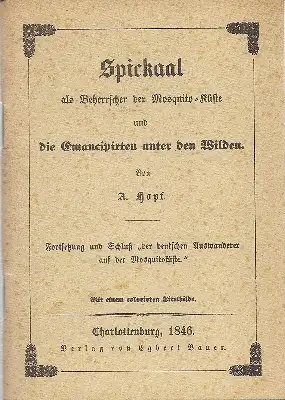 Hopf, Albert: Spickaal als Beherrscher der Mosquito - Küste und die Emancipirten unter den Wilden - Faksimile. 