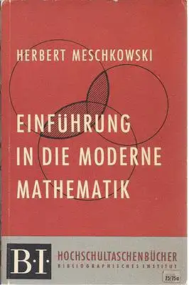 Meschowski, Herbert: Einfuehrung in die moderne Mathematik. 