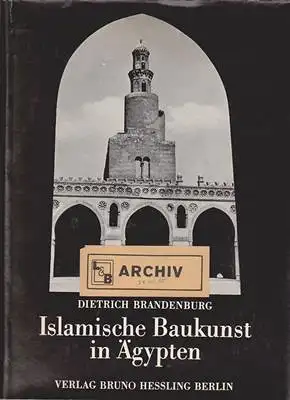 Brandenburg, Dietrich: Islamische Baukunst in Ägypten. 