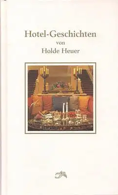 Heuer, Holde: Hotel-Geschichten von Holde Heuer. 