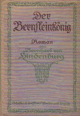 Hindenburg, Bernhard von: Der Bernsteinkönig. 
