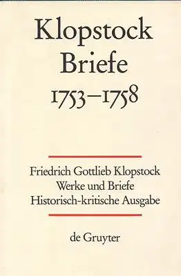 Gronemeyer, Horst u. a. / Klopstock: Friedrich Gottlieb Klopstock: Werke und Briefe. Abteilung III: Briefe: 1753-1758. 
