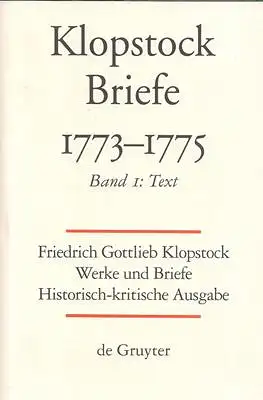 Klopstock, Friedrich Gottlieb: Friedrich Gottlieb Klopstock: Werke und Briefe. Abteilung Briefe VI 1: Briefe 1773-1775. Band 1: Text. 