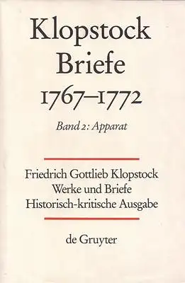 Klopstock, Friedrich Gottlieb: Friedrich Gottlieb Klopstock: Werke und Briefe. Abteilung V 2: Briefe 1767-1772. Band 2: Apparat / Kommentar / Anhang. 