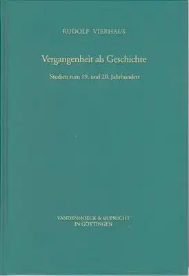 Vergangenheit als Geschichte - Studien zum 19. und 20. Jahrhundert