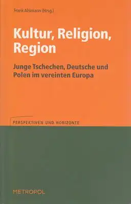 Kultur, Religion, Region - Junge Tschechen, Deutsche und Polen im vereinten Europa