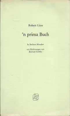 Liese, Robert: n prima Buch - In Berliner Mundart mit Zeichnungen von Richard Gohlke. 