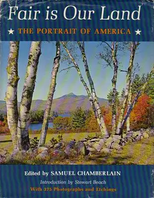 Chamberlain, Samuel (Ed.): Fair is Our Land - The Portrait of America. 