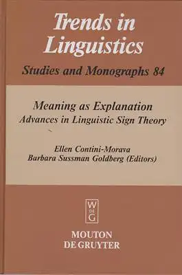 Meaning as Explanation - Advances in Linguistic Sign Theory