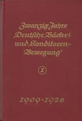 Zwanzig Jahre Geschichte der deutschen Bäcker- und Konditoren- ewegung 1909-1928 - 1. Band 1909 - 1918 / 2. Band: 1919 - 1928