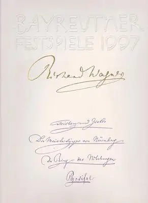 Wagner, Wolfgang (Hrsg.): Bayreuther Festspiele 1997 - Tristan und Isolde - Die Meistersinger von Nürnberg - Der Ring des Nibelungen - Parsifal. 
