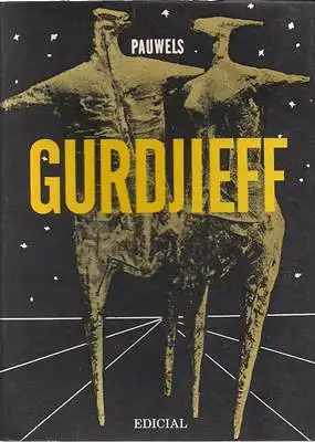 GURDJIEFF - EL HOMBRE MAS EXTRAÑO DE ESTE SIGLO - Documentos, testimonios, textos y comentarios sobre una sociedad iniciática contemporánea