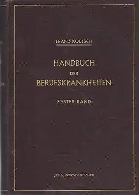 Koelsch, Franz: Handbuch der Berufskrankheiten - Mit Beiträgen anderer deutscher Gewerbeärzte - Erster Band und Zweiter Band. 