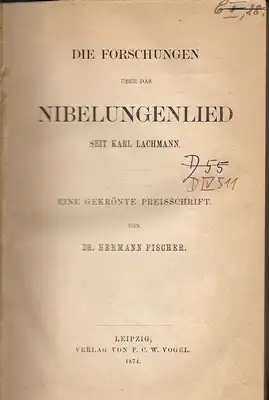 Die Forschungen über das Nibelungenlied seit Karl Lachmann / Eine gekrönte Preisschrift