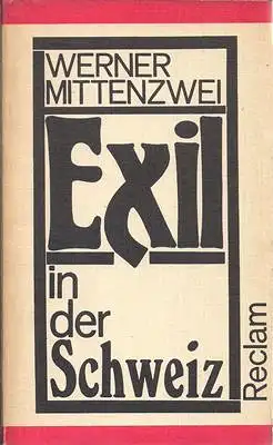 Mittenzwei, Werner: Exil in der Schweiz - Band 2 aus: Kunst und Literatur im antifaschistischen Exil 1933-1945. 