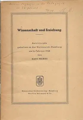 Wenke, Hans: Wissenschaft und Erziehung - Antrittsrede, gehalten an der Universität Hamburg am 16. Februar 1948 von Hans Wenke. 