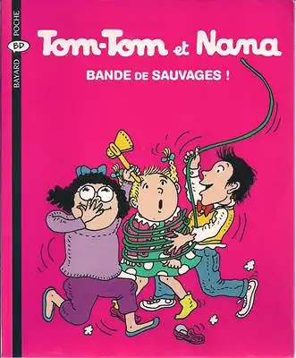 Tom-Tom et Nana - Bande de sauvages ! Tome 6