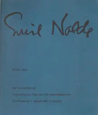 Emil Nolde - Walter Jens - Der Hundertjährige - Festvortrag zur Feier des 100. Geburtstages von Emil Nolde am 7. August 1967 in Seebüll