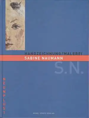Knaack, Jürgen: Neun Plus 1 - Sabine Naumann - Handzeichnung / Malerei. 
