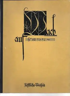 Hensel, Walther (Hrsg.): Wach auf - Festliche Weisen in alten und neuen Tonsätzen vom Turm zu blasen oder in Gemeinschaft zu singen - Dem deutschen Volke dargebracht von Walther Hensel. 