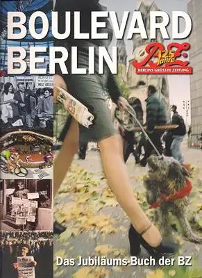 Geitner, Werner / Laabs, Rainer / Lux, Claudia (Red.): Boulevard Berlin - 125 Jahre BZ - Das Jubiläums-Buch der BZ. 