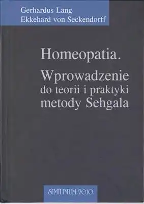 Lang, Gerhardus / Ekkehard von Seckendorff: Homeopatia. Wprowadzenie do teorii i praktyki metody Sehgala. 