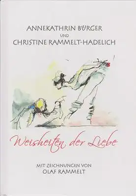 Buerger, Annekathrin / Christine Rammelt-Hadelich: Weisheiten der Liebe. 