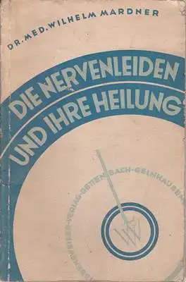 Mardner, Wilhelm: Die Nervenleiden und ihre Heilung. 