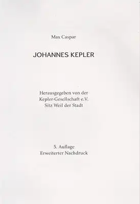 Kepler-Gesellschaft e. V. (Hrsg.) / Caspar, Max: Johannes Kepler. 
