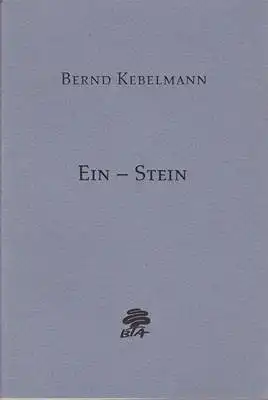 Bernd Kebelmann: Ein - Stein. 