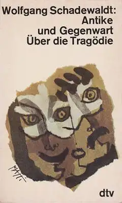 Schadewaldt, Wolfgang: Antike und Gegenwart - Über die Tragödie. 