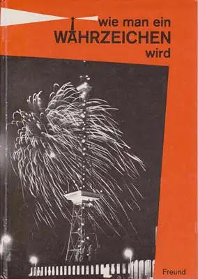 Dobberke, Jürgen: Wie man ein Wahrzeichen wird - 1926 bis heute - Eine Chronik des Berliner Funkturms. 